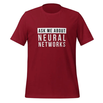 Ask Me About Neural Networks T-Shirt (unisex) - Cardinal / M