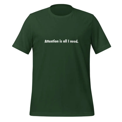 Attention is all I need. T-Shirt (unisex) - Forest / M