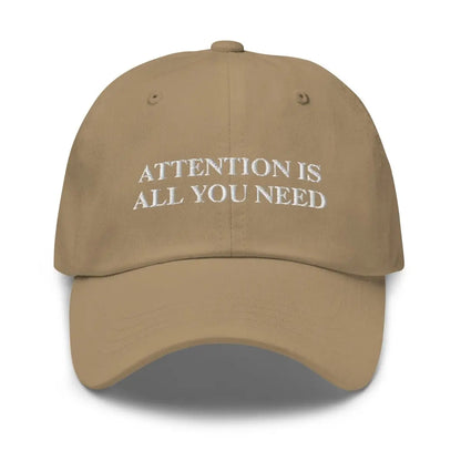 ATTENTION IS ALL YOU NEED Embroidered Cap - Khaki