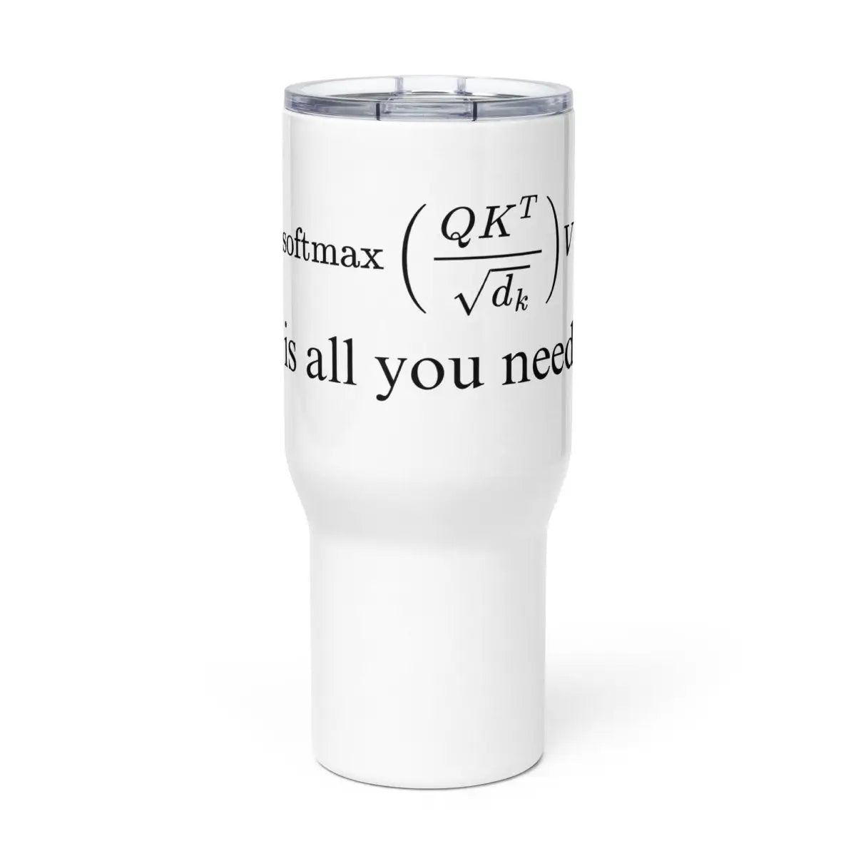 Attention is All You Need Travel Mug with Handle - 25oz