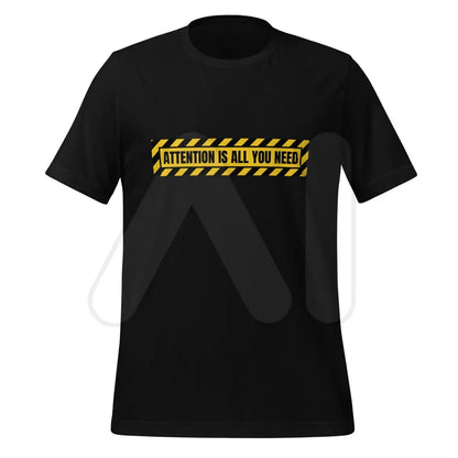 ATTENTION IS ALL YOU NEED Warning T-Shirt (unisex) - Black / M