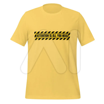 ATTENTION IS ALL YOU NEED Warning T-Shirt (unisex) - Yellow / M