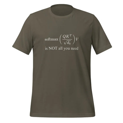 Attention is NOT All You Need T-Shirt (unisex) - Army / M