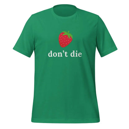 ’don’t die’ Strawberry T-Shirt (unisex) - Kelly / M