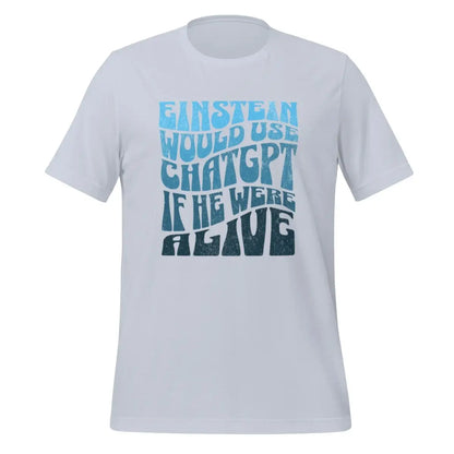 Einstein Would Use ChatGPT T-Shirt (unisex) - Light Blue / M