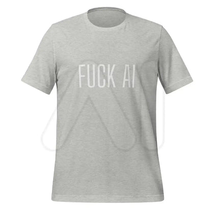 Fuck AI T-Shirt 3 (unisex) - Athletic Heather / M