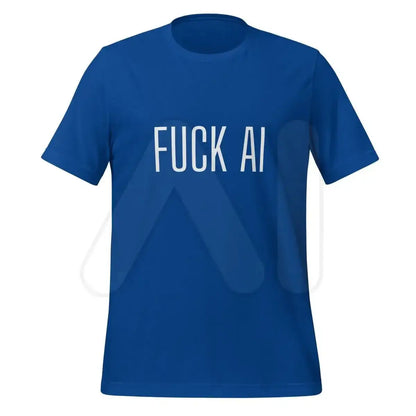 Fuck AI T-Shirt 3 (unisex) - True Royal / M