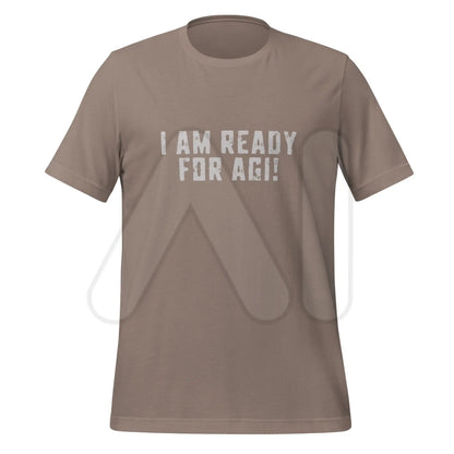 I AM READY FOR AGI! T-Shirt (unisex) - Pebble / M