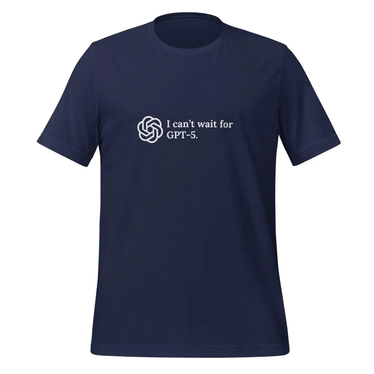 I can’t wait for GPT-5. T-Shirt (unisex) - Navy / M