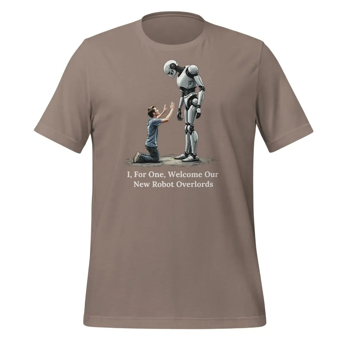 I For One Welcome Our New Robot Overlords T-Shirt (unisex) - Pebble / M