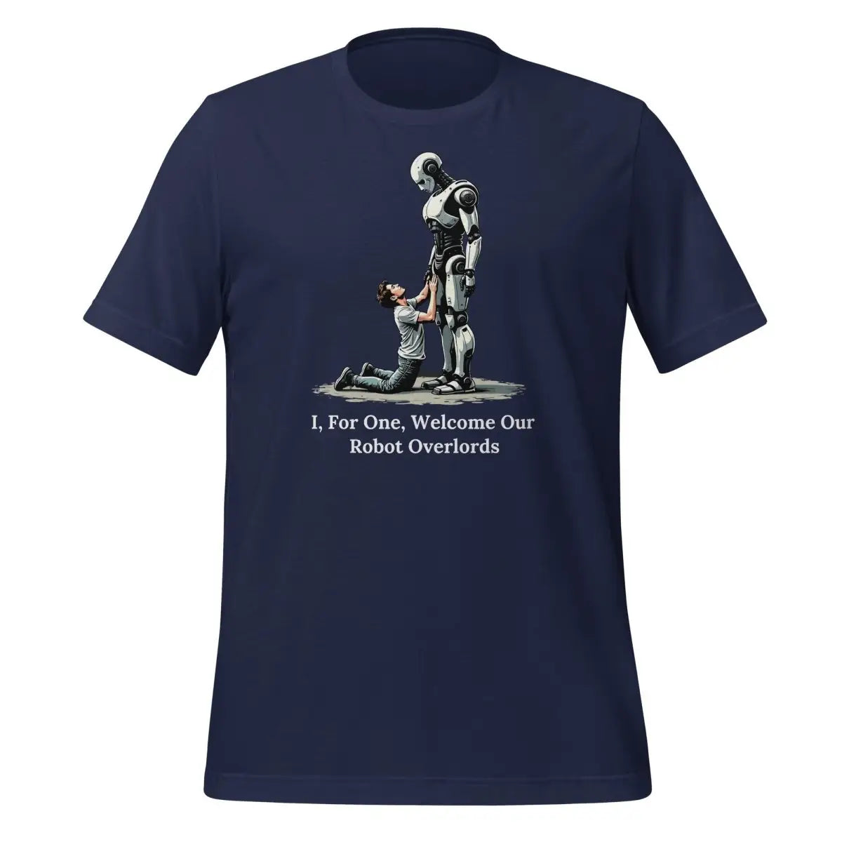 I For One Welcome Our Robot Overlords T-Shirt (unisex) - Navy / M