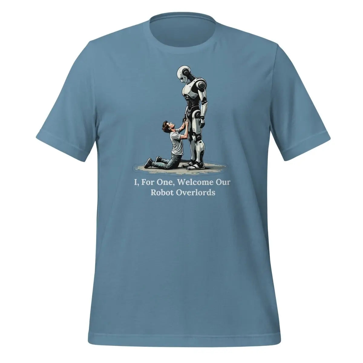 I For One Welcome Our Robot Overlords T-Shirt (unisex) - Steel Blue / M