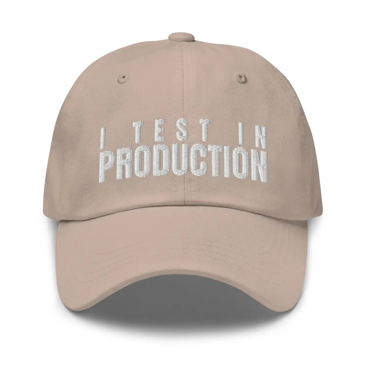 I Test in Production Embroidered Cap - Stone