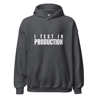 I Test in Production Hoodie (unisex) - Dark Heather / M