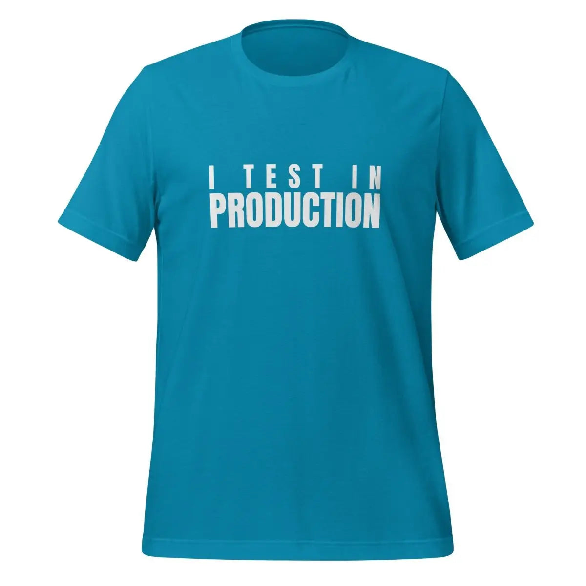 I Test in Production T-Shirt (unisex) - Aqua / M