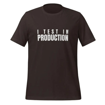 I Test in Production T-Shirt (unisex) - Brown / M