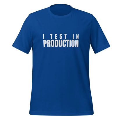 I Test in Production T-Shirt (unisex) - True Royal / M