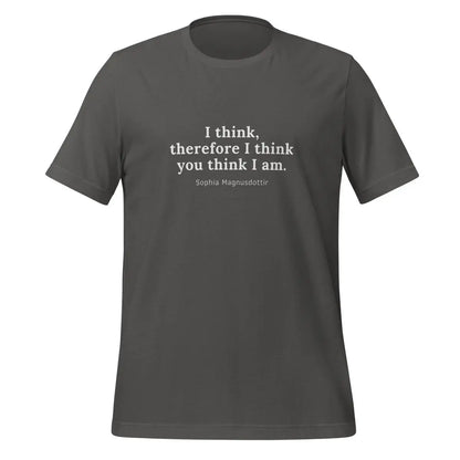 I think therefore I think you think I am. [Sophia Magnusdottir] T-Shirt (unisex) - Asphalt / M