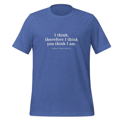 I think therefore I think you think I am. [Sophia Magnusdottir] T-Shirt (unisex) - Heather True Royal / M