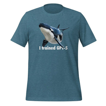 I trained GPT-5 T-Shirt (unisex) - Heather Deep Teal / M