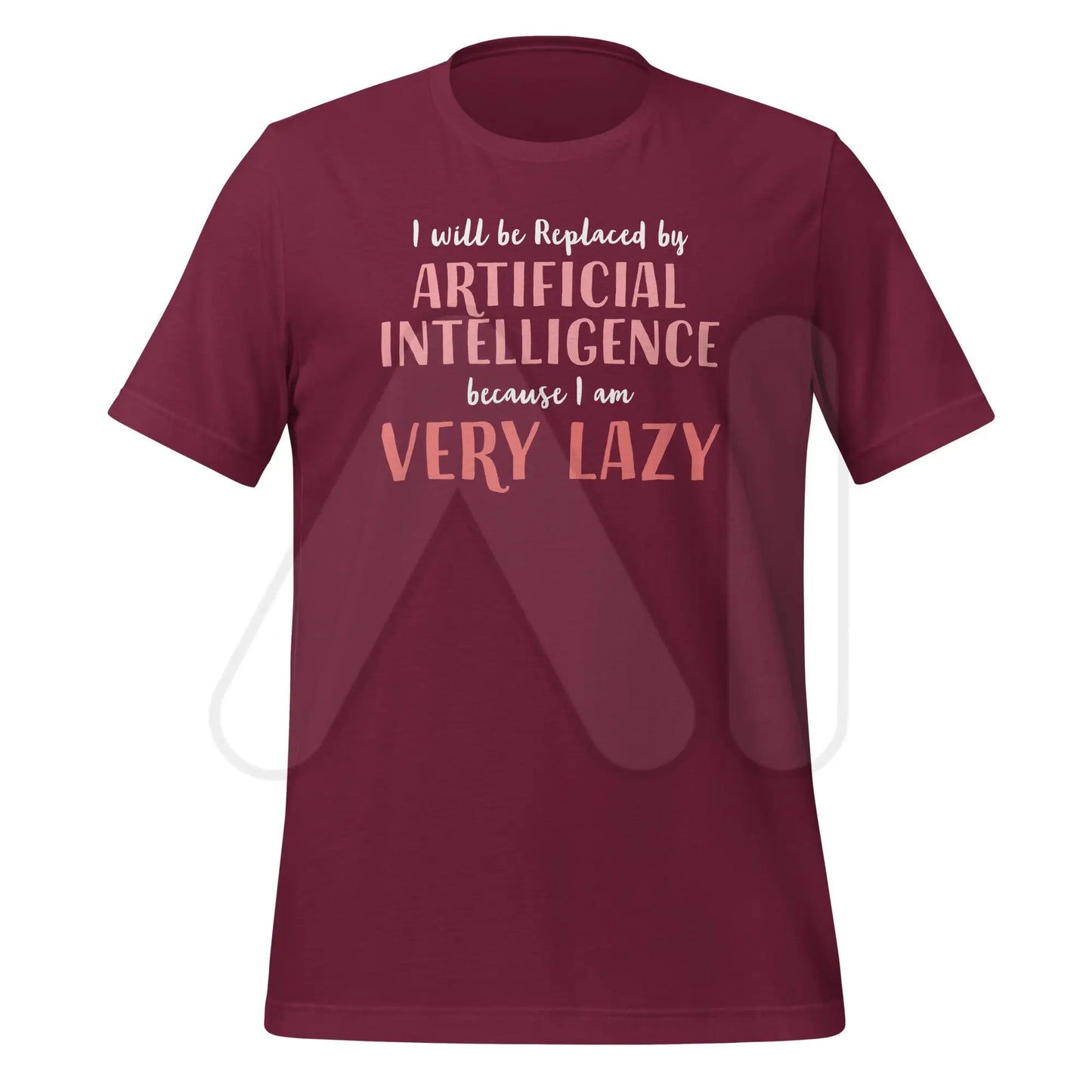 I will be replaced by AI - for Very Lazy People T-Shirt (unisex) - Maroon / M