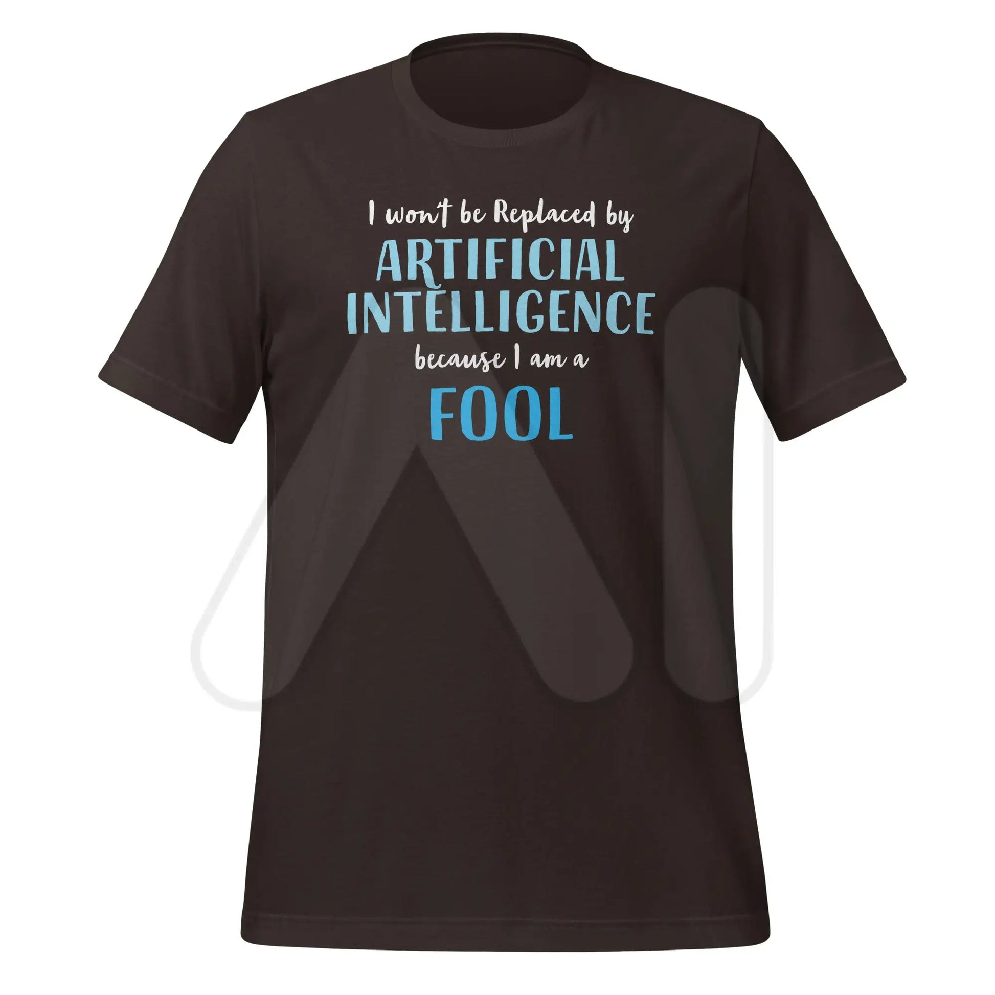 I won’t be replaced by AI - for Fools T-Shirt (unisex) - Brown / M