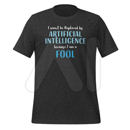 I won’t be replaced by AI - for Fools T-Shirt (unisex) - Dark Grey Heather / M