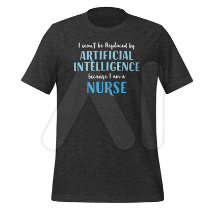 I won’t be replaced by AI - for Nurses T-Shirt (unisex) - Dark Grey Heather / M