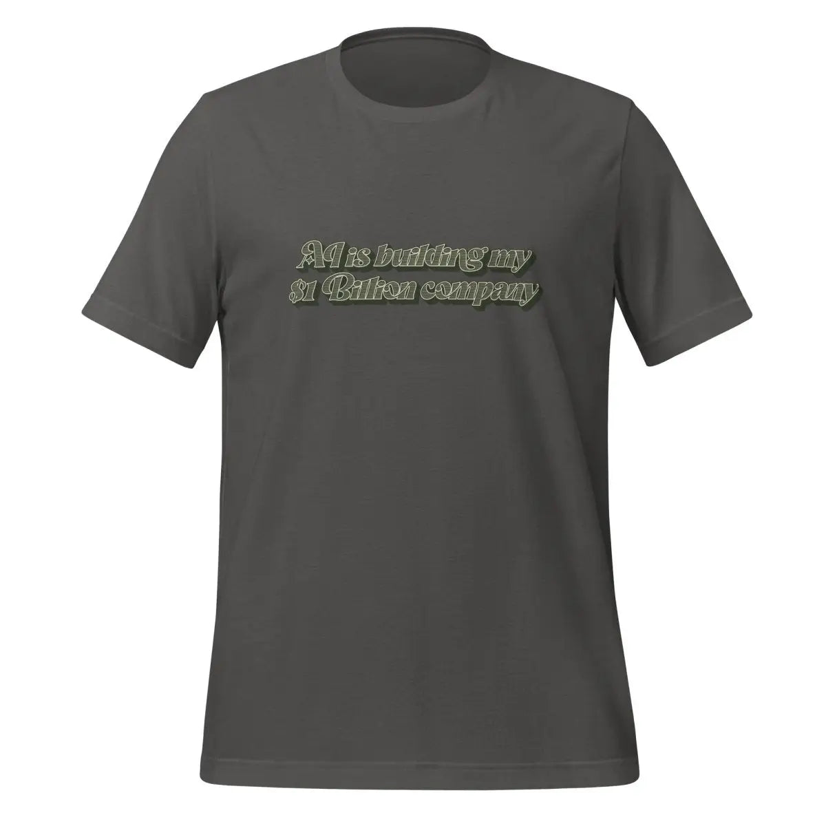 The Ai is Building my $1 Billion Company T-shirt (unisex) Asphalt / m.