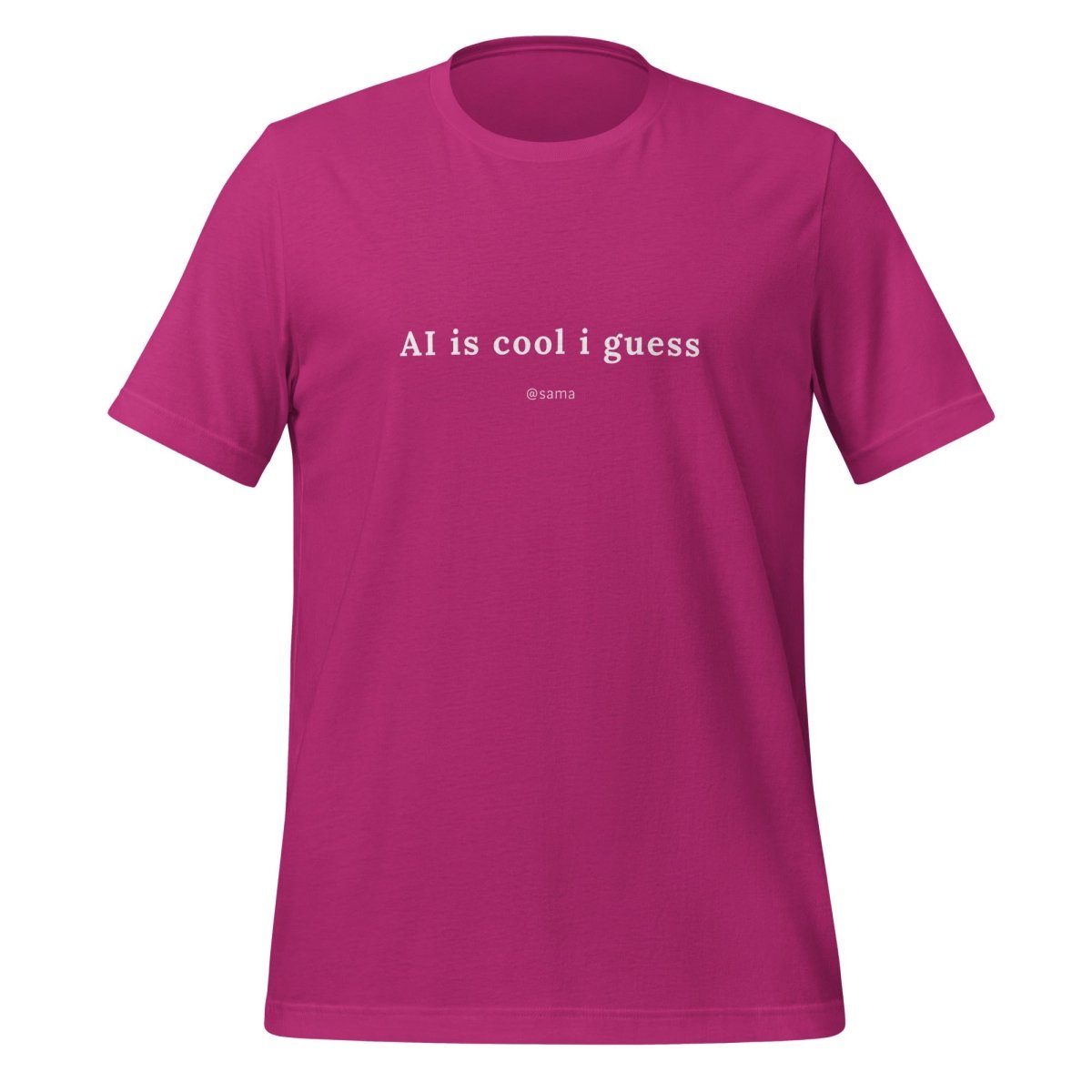 AI is cool i guess [@sama] T - Shirt (unisex) - Berry - AI Store