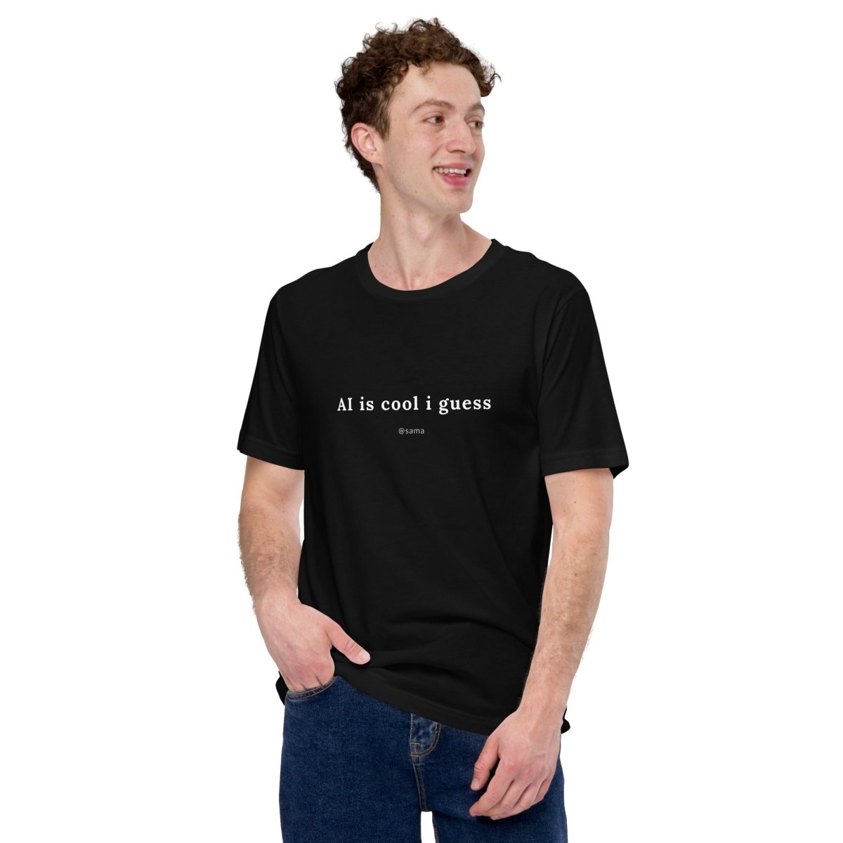 AI is cool i guess [@sama] T - Shirt (unisex) - Black - AI Store