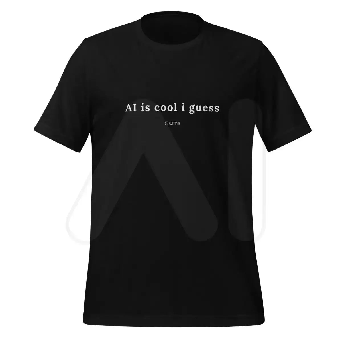 AI is cool i guess [@sama] T-Shirt (unisex) - Black / M