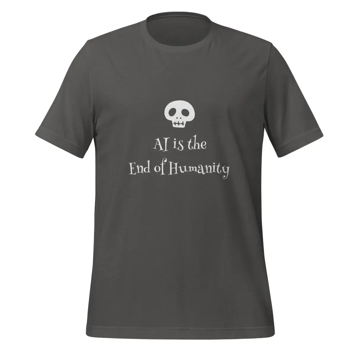 AI is the End of Humanity T-Shirt (unisex) - Asphalt / M