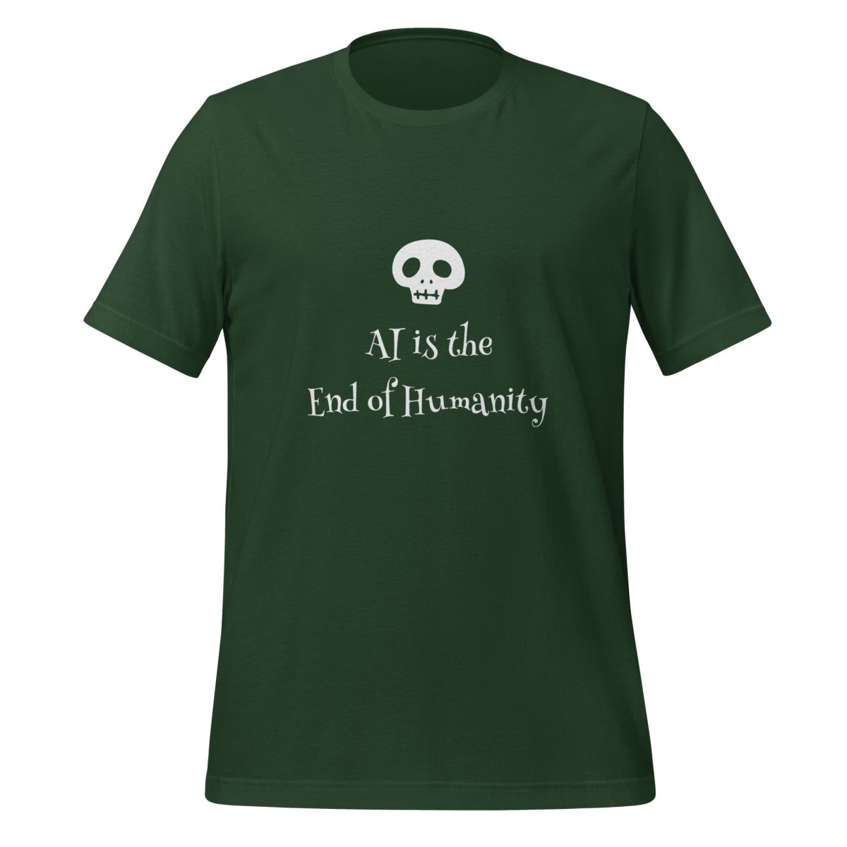 AI is the End of Humanity T - Shirt (unisex) - Forest - AI Store