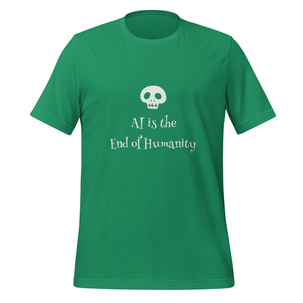 AI is the End of Humanity T - Shirt (unisex) - Kelly - AI Store