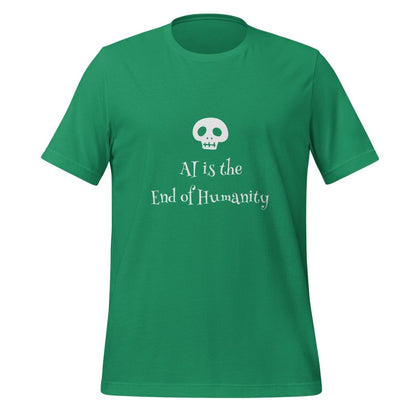 AI is the End of Humanity T - Shirt (unisex) - Kelly - AI Store