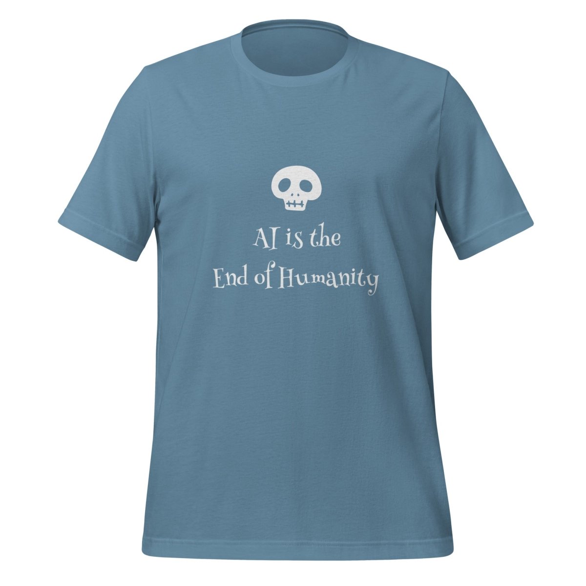 AI is the End of Humanity T - Shirt (unisex) - Steel Blue - AI Store