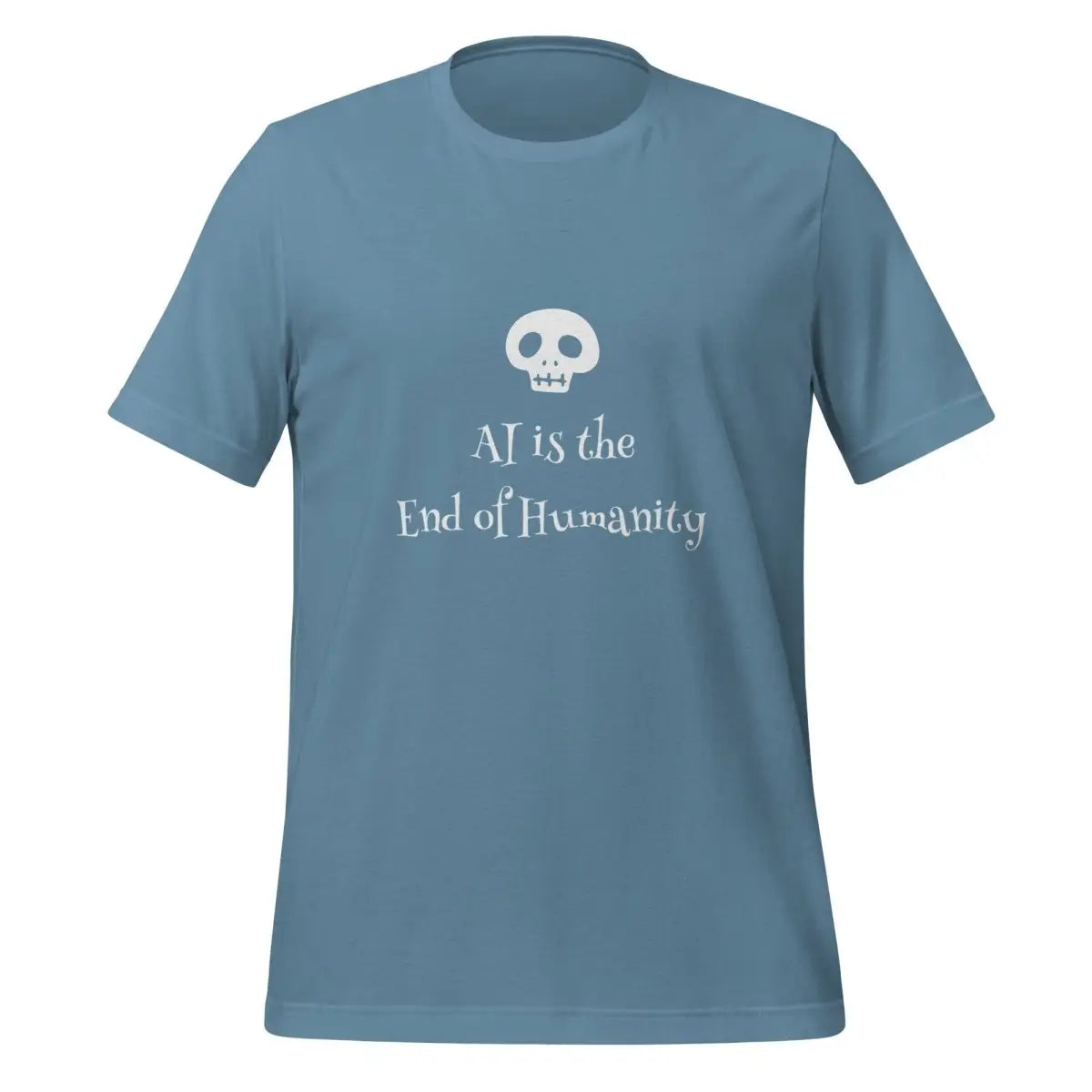 AI is the End of Humanity T-Shirt (unisex) - Steel Blue / M