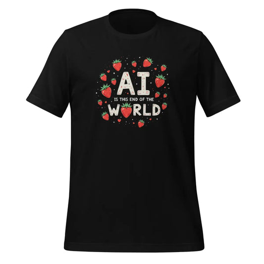 The Ai is the End of the World Strawberries T-shirt (unisex) Black / m.