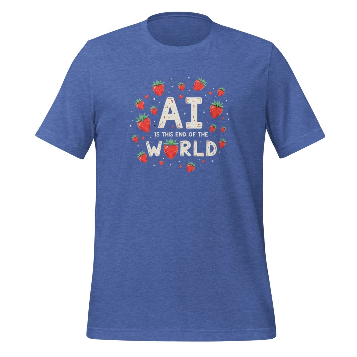 AI is the End of the World Strawberries T-Shirt (unisex) - Heather True Royal - AI Store