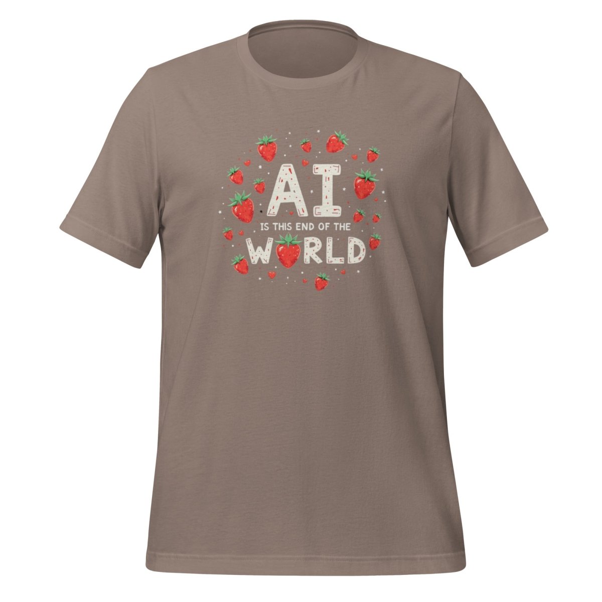 AI is the End of the World Strawberries T-Shirt (unisex) - Pebble - AI Store