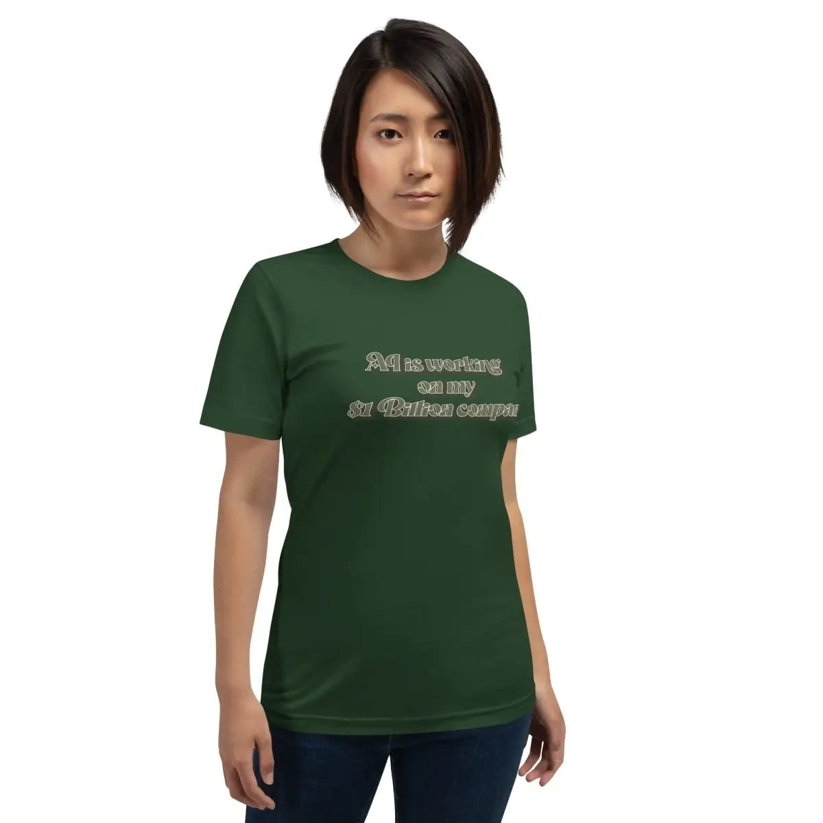 AI is working on my $1 Billion company T-Shirt (unisex)