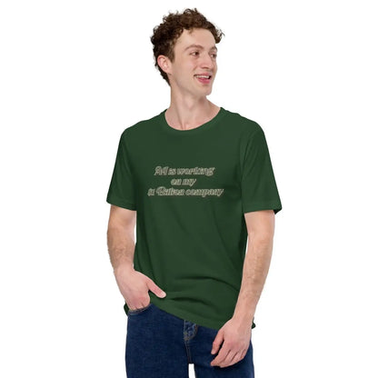 AI is working on my $1 Billion company T-Shirt (unisex)