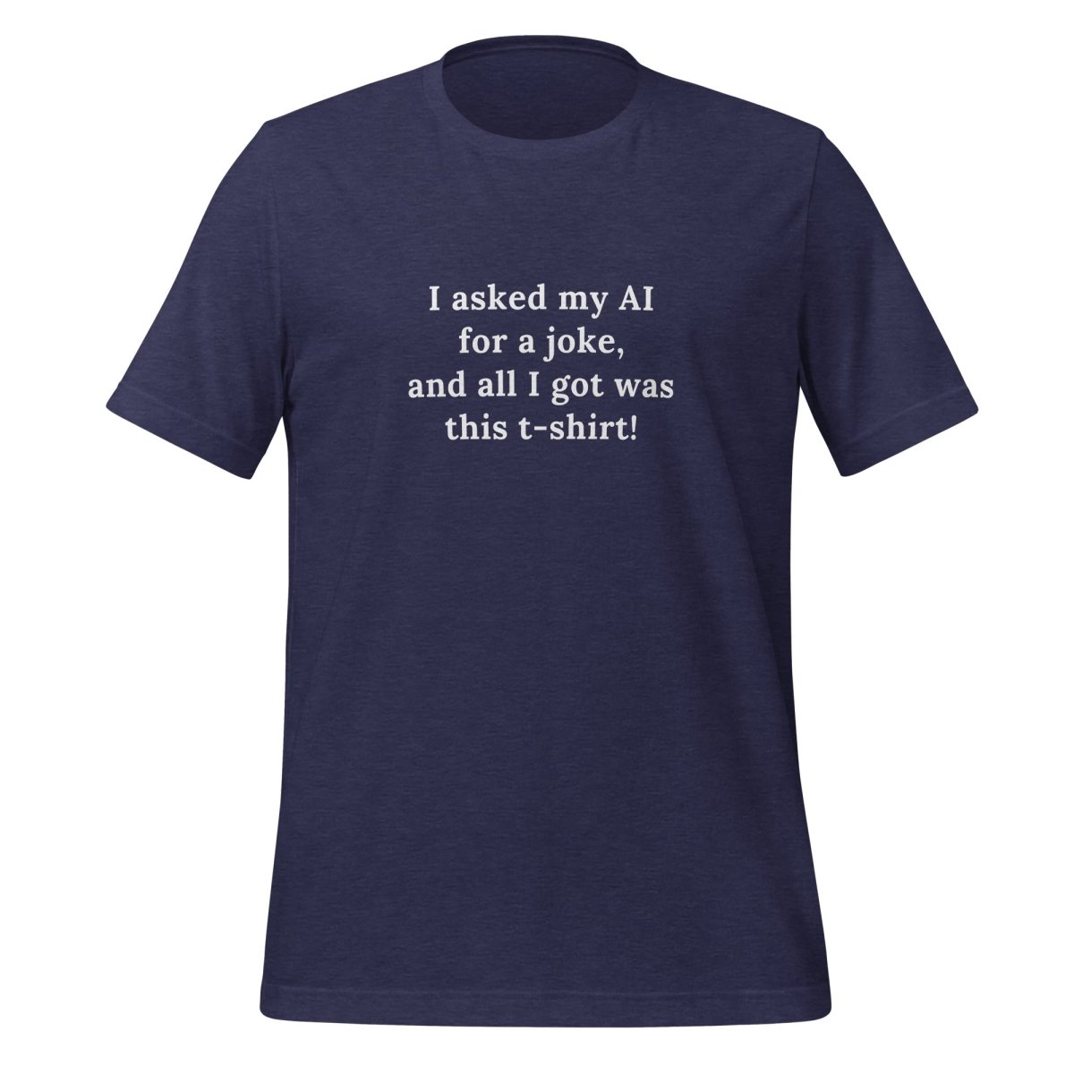 AI Joke T - Shirt (unisex) - Heather Midnight Navy - AI Store