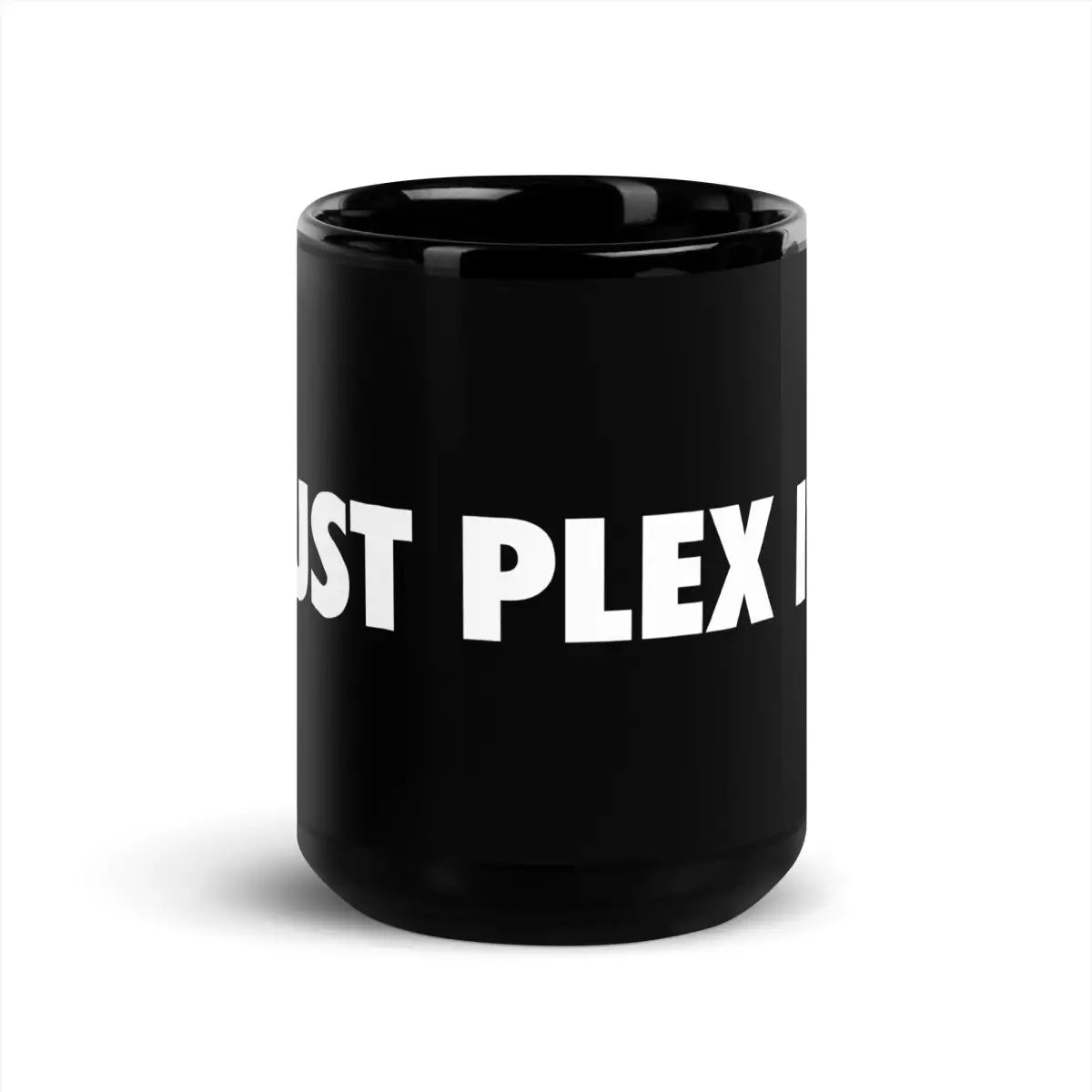 JUST PLEX IT. Black Glossy Mug - 15 oz