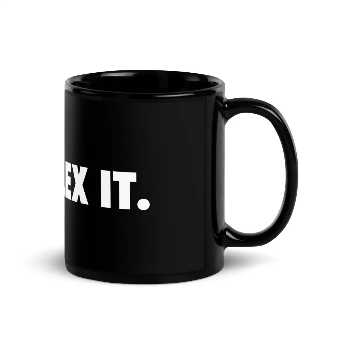 JUST PLEX IT. Black Glossy Mug