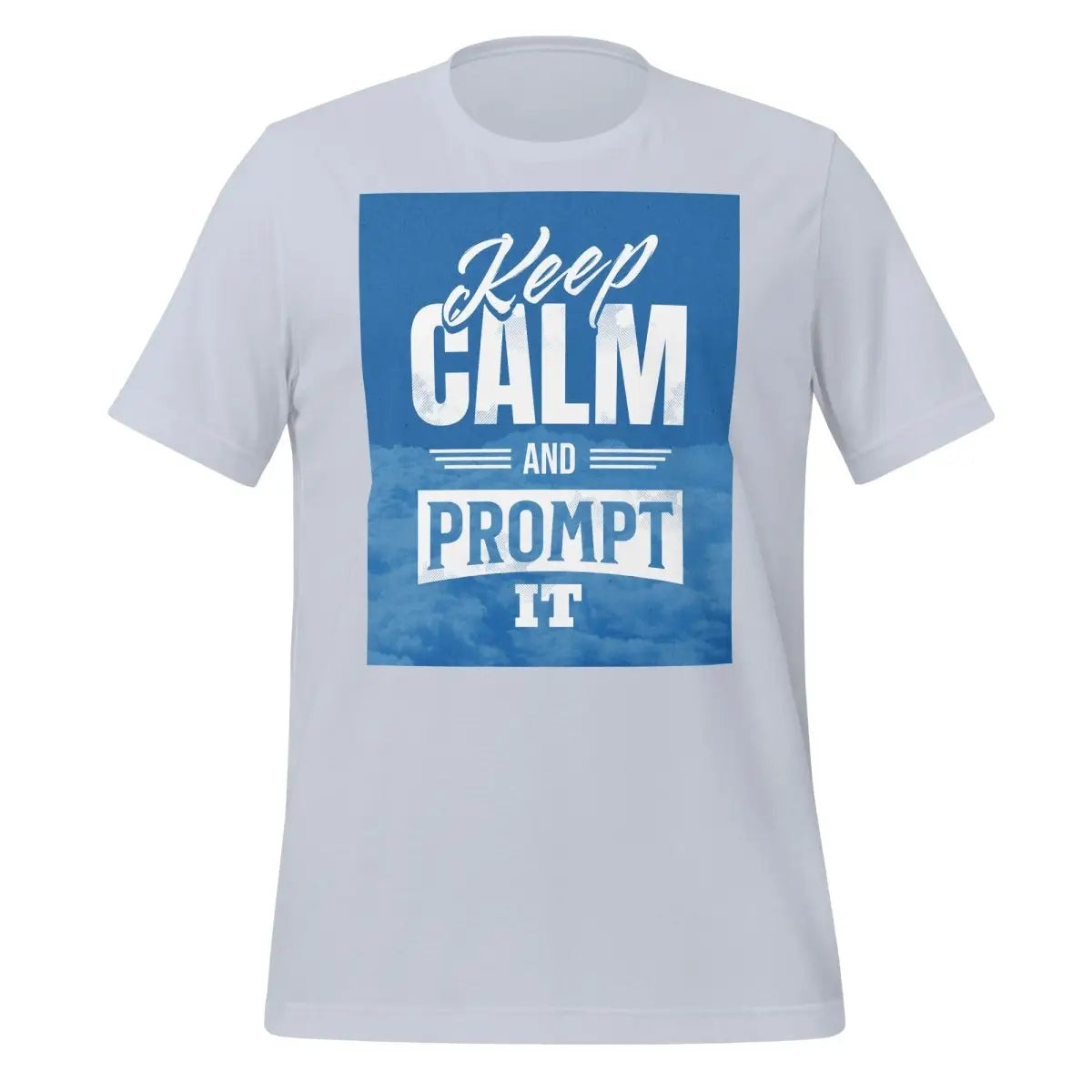 Keep Calm and Prompt It T-Shirt (unisex) - Light Blue / M