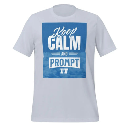 Keep Calm and Prompt It T-Shirt (unisex) - Light Blue / M