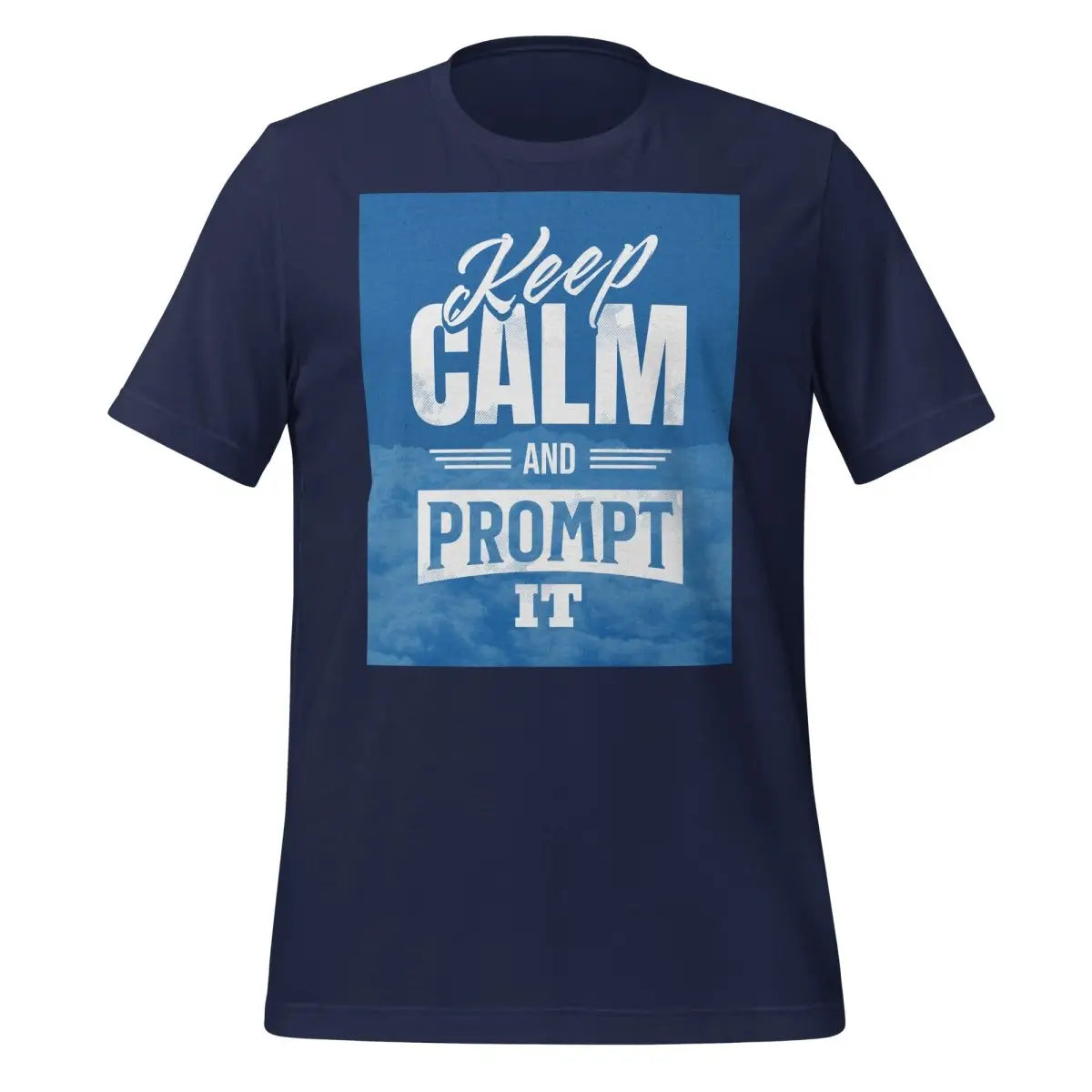 Keep Calm and Prompt It T-Shirt (unisex) - Navy / M