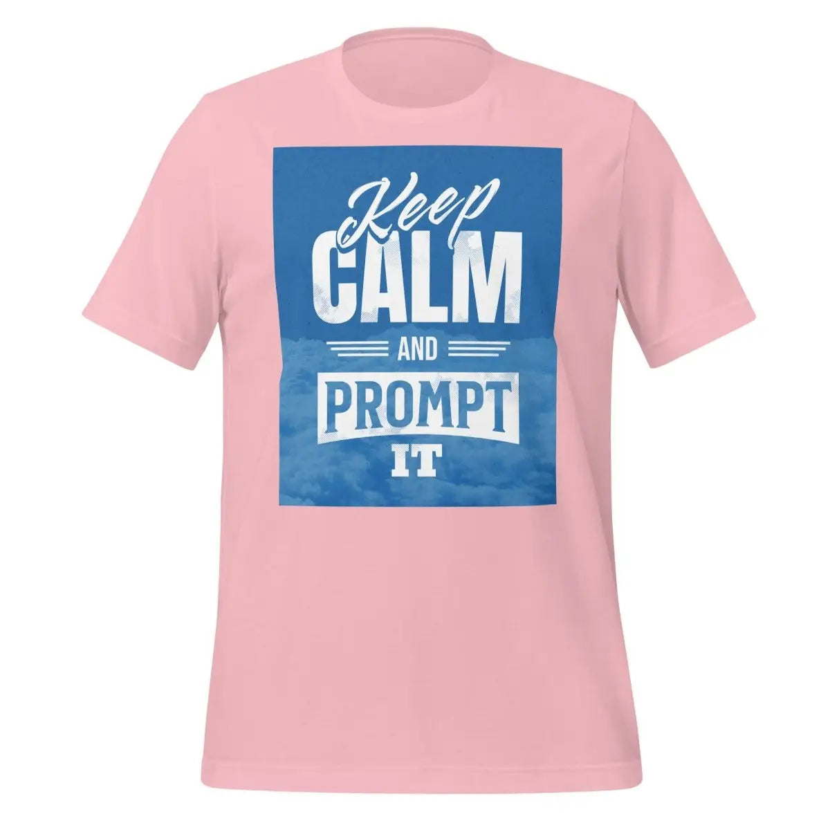 Keep Calm and Prompt It T-Shirt (unisex) - Pink / M